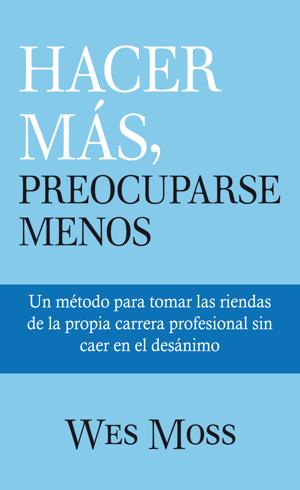 Hacer más, preocuparse menos