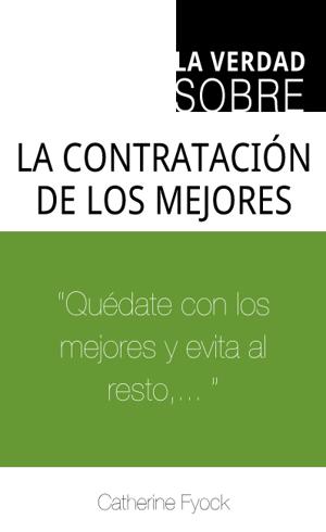 La verdad sobre la contratación de los mejores