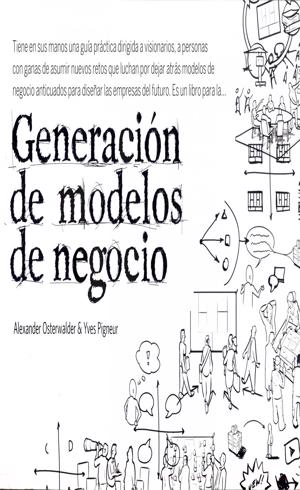 Resumen de 'Generación de modelos de negocio', de Alexander Osterwalder  ,Yves Pigneur | Leader Summaries