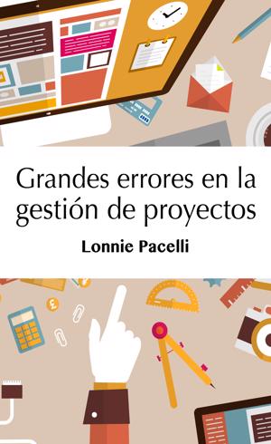 Grandes errores en la gestión de proyectos